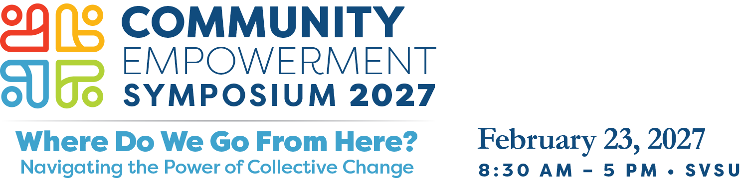 Community Empowerment Symposium 2026 • Forward Together – Inclusive Growth for All • Feb. 24, 2026 • 8:30 a.m – 5 p.m. • SVSU